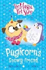 Matilda Rose, Budgen Tim - The Magic Pet Shop Stories: Pugicorn's Snowy Friend