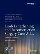Mitchell Bernstein, Reggie C Hamdy, Austin T. Fragomen, Reggie C. Hamdy, S. Robert Rozbruch, Austin T Fragomen et al - Limb Lengthening and Reconstruction Surgery Case Atlas