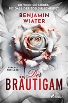 Benjamin Wiater - Der Bräutigam