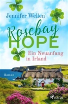 Jennifer Wellen - Rosebay Hope - Ein Neuanfang in Irland