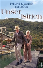 Eveline Eselböck, Walter Eselböck - Unser Istrien