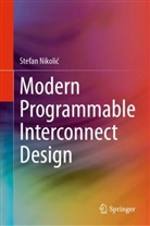 Stefan Nikolic, Stefan Nikolić - Modern Programmable Interconnect Design