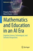 Danesi, Marcel Danesi, Dragana Martinovic - Mathematics and Education in an AI Era