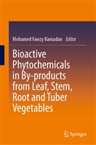 Mohamed Fawzy Ramadan, Mohamed Fawzy Ramadan - Bioactive Phytochemicals in By-products from Leaf, Stem, Root and Tuber Vegetables