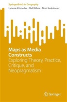 Helena Atteneder, Olaf Kühne, Timo Sedelmeier - Maps as Media Constructs