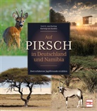 Gert G. von Harling, Gert G von Harling, Gert G. von Harling, Hartwig von Seydlitz - Auf Pirsch in Deutschland und Namibia