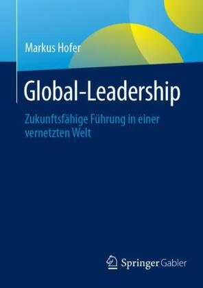 Markus Hofer - Global-Leadership Zukunftsfähige Führung in einer vernetzten Welt