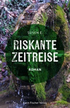 Susen E, Susen E., Monique Susen - Riskante Zeitreise