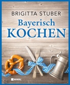 Brigitta Stuber - Bayerisch kochen