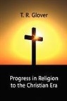 T. R. Glover - Progress in Religion to the Christian Era