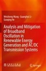 Guoqing He, Guanghui Li, Weisheng Wang - Analysis and Mitigation of Broadband Oscillation in Renewable Energy Generation and AC/DC Transmission Systems
