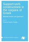 Victoria Beatrix Fendel - Support-verb constructions in the corpora of Greek
