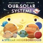 Stacy McAnulty, Stevie Lewis - Our Solar System! a Stellar Neighborhood