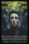 Viruti Satyan Shivan - Thoughts are Not Facts - A Guide to Mastering Cognitive Distortions