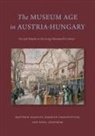 Markian Prokopovych, Matthew Rampley, Nóra Veszprémi - The Museum Age in Austria-Hungary