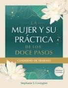 Stephanie Convington - La Mujer Y Su Practica de Los Doce Pasos Cuaderno de Trabajo