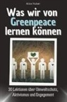 Alice Huber - Was wir von Greenpeace lernen können - Das perfekte Geschenk für Weihnachten und Geburtstag für Männer, Frauen und Teenager