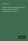 John Maclean - History of the College of New Jersey, from its origin 1746 to the commencement of 1854