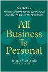Joseph A Michelli, Joseph A Michelli, Joseph A. Michelli - All Business Is Personal