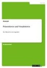 Anonym, Anonymous - Präsentieren und Visualisieren
