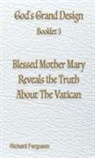 Richard Ferguson - Blessed Mother Mary Reveals the Truth About The Vatican