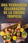 Jordi Garcia - UNA VERDADERA CELEBRACIÓN DE LA COCINA TROPICAL