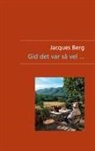Jacques Berg - Gid det var så vel