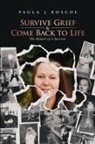 Paula J Roscoe - Survive Grief & Come Back to Life