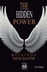 Luiz Santos, Virginia M. Santos - The Hidden Power - Metatron and the Secret Path