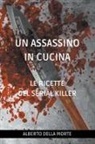 Alberto Della Morte - Un Assassino in Cucina