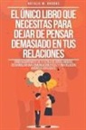 Natalie M. Brooks - El Único Libro Que Necesitas Para Dejar De Pensar Demasiado En Tus Relaciones