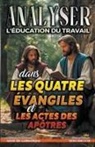 Sermons Bibliques - Analyser L'éducation du Travail dans les quatre évangiles et les Actes
