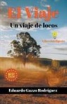 Eduardo Gazzo Rodríguez - El Viaje. Un viaje de Locos