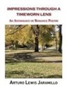 Arturo Lewis Jaramillo - Impressions Through a Timeworn Lens