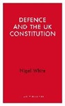 Nigel D. White, Nigel D. White - Defence and the Uk Constitution