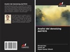 Samit Ari, Manab Das, Dipak Kumar Ghosh - Analisi del denoising dell'ECG