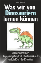 Julia Schäfer - Was wir von Dinosauriern lernen können - Das perfekte Geschenk für Weihnachten und Geburtstag für Männer, Frauen und Teenager