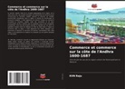 KVN Raju - Commerce et commerce sur la côte de l'Andhra 1600-1687