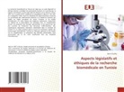 Dorra Oualha - Aspects législatifs et éthiques de la recherche biomédicale en Tunisie