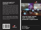 Dr. G. Kalaiarasi, G. Kalaiarasi, Dr. M. Selvi, M. Selvi, Ms. R. Yogitha - Internet degli oggetti (IoT): Architettura, protocolli e applicazioni