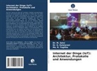 Dr G KALAIARASI, Dr. G. Kalaiarasi, G. Kalaiarasi, Dr M SELVI, Dr. M. Selvi, M. Selvi... - Internet der Dinge (IoT): Architektur, Protokolle und Anwendungen