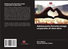 Vered Shenaar-Golan, Ofra Walter - Adolescents,Parents,Image corporelle et bien-être