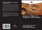Joseph Aondoakura Ayongur, Sesugh Gabriel Ayua, David Tartenger Iortyange - Relance du Théâtre Tiv Kwagh-hir : défis culturels