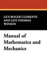 Guy Roger Clements, Levi Thomas Winson - Manual of Mathematics and Mechanics