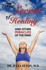 Julia Seton - Secret of Healing and Other Miracles of the Mind