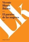 Vicente Blasco Ibáñez - El Paraíso de Las Mujeres