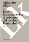 Alejandro Oliván - Ensayo imparcial sobre el gobierno del rey don Fernando VII