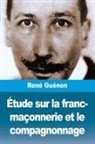 René Guénon - Étude sur la franc-maçonnerie et le compagnonnage