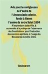 Unknown - Avis pour les religieuses de l'ordre de l'Annonciade celeste, fondé à Genes l'année de notre Salut 1604; R'imprimés en ladite Ville, & accomodés à la pratique de l'observance des Constitutions; pour l'instruction des exercices spirituels, à l'usage des Mo