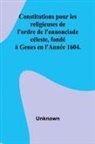 UNKNOWN - Constitutions pour les religieuses de l'ordre de l'annonciade céleste, fondé à Genes en l'Année 1604